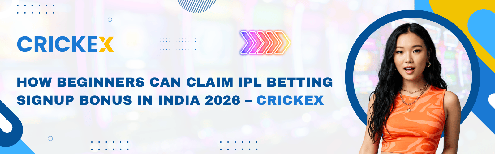 How Beginners Can Claim IPL Betting Signup Bonus in India 2026 – Crickex