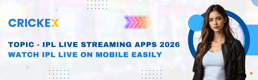 IPL Live Streaming Apps 2026 – Watch IPL Live on Mobile Easily