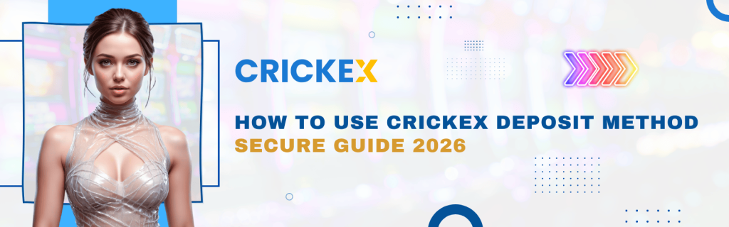 How to Use Crickex Deposit Method – Secure Guide 2026