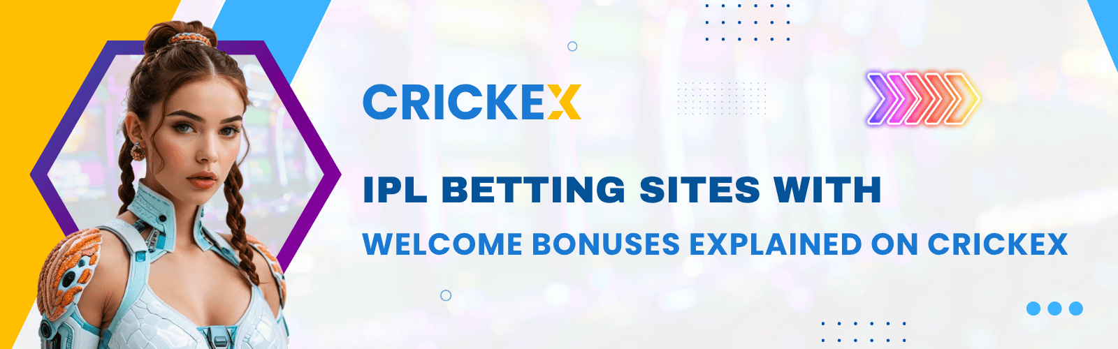 IPL Betting Sites with Welcome Bonuses Explained On Crickex